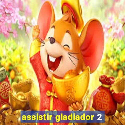 assistir gladiador 2